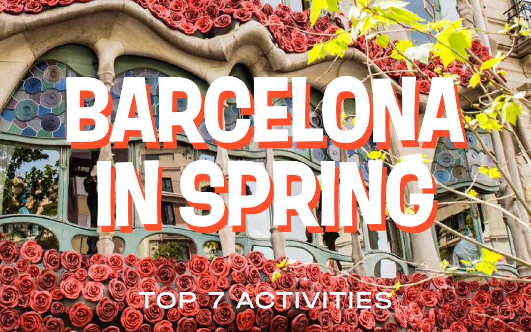 Top 7 Activities To Do in the Barcelona Spring