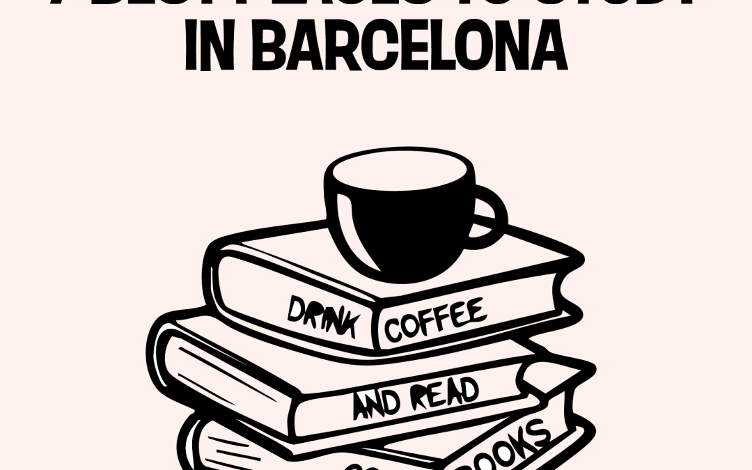 7 Best Places to Study in Barcelona